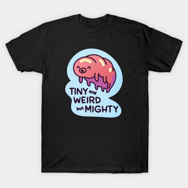 Tardigrade Tiny Weird but Mighty T-Shirt by supermara